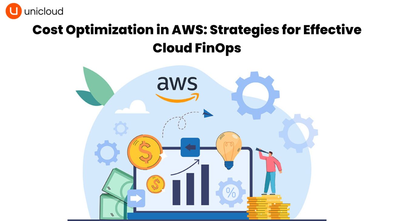 Cost Optimization in AWS: Strategies for Effective Cloud FinOps