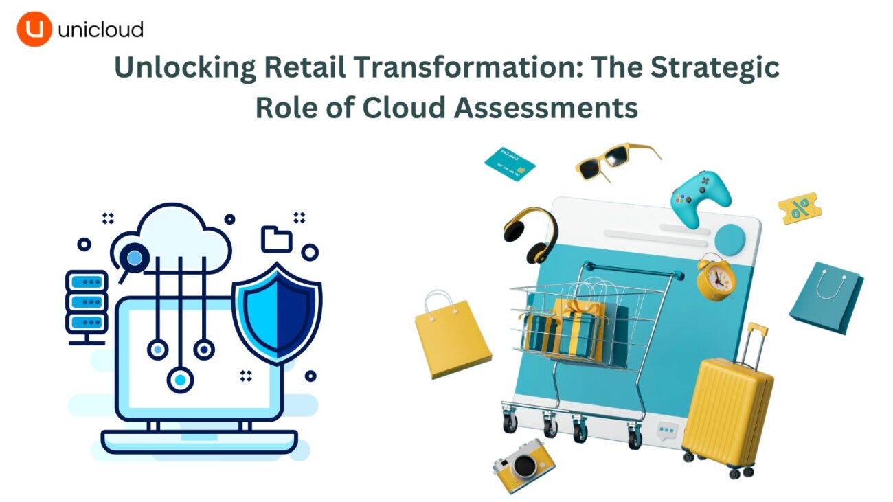 Unlocking Retail Transformation: The Strategic Role of Cloud Assessments