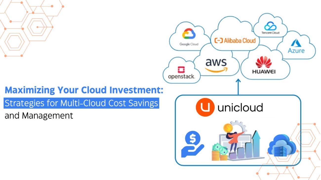 Maximizing Your Cloud Investment: Strategies for Multi-Cloud Cost Savings and Management