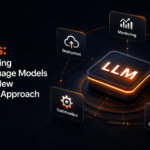 LLMOps: Why Managing Large Language Models Requires a New Operational Approach